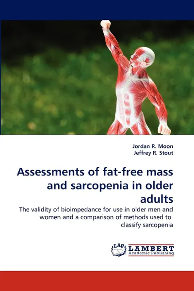 Обложка книги Assessments of Fat-Free Mass and Sarcopenia in Older Adults, Jordan R. Moon, Jeffrey R. Stout