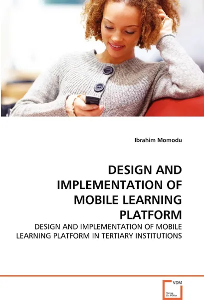 Обложка книги DESIGN AND IMPLEMENTATION OF MOBILE LEARNING PLATFORM, Ibrahim Momodu