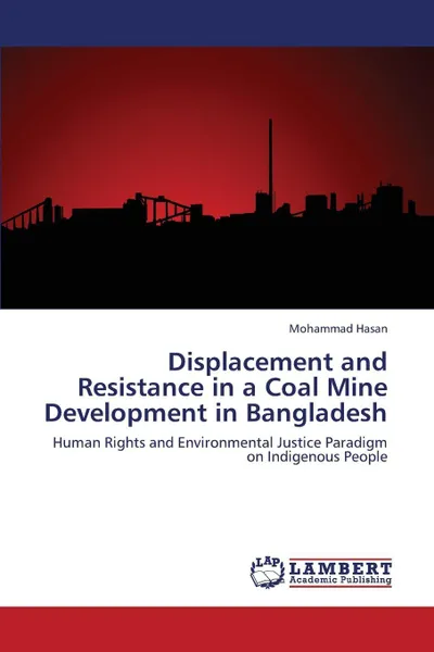 Обложка книги Displacement and Resistance in a Coal Mine Development in Bangladesh, Hasan Mohammad