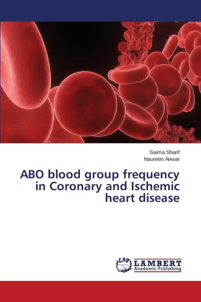 Обложка книги Abo Blood Group Frequency in Coronary and Ischemic Heart Disease, Sharif Saima, Anwar Naureen