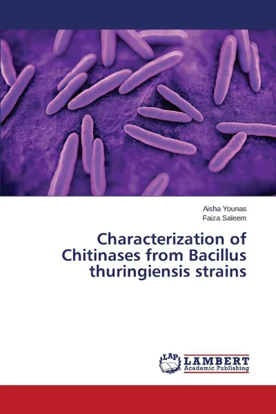 Обложка книги Characterization of Chitinases from Bacillus Thuringiensis Strains, Younas Aisha, Saleem Faiza