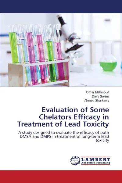 Обложка книги Evaluation of Some Chelators Efficacy in Treatment of Lead Toxicity, Mahmoud Omar, Salem Diefy, Sharkawy Ahmed