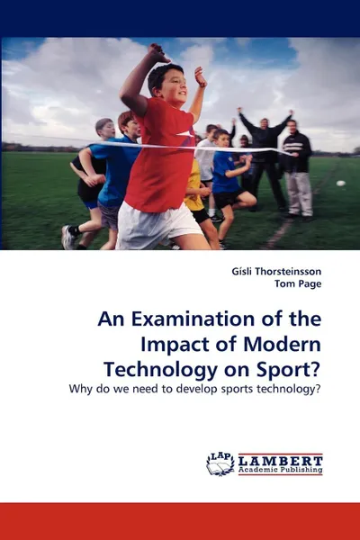 Обложка книги An Examination of the Impact of Modern Technology on Sport?, Gsli Thorsteinsson, Tom Page, Gisli Thorsteinsson