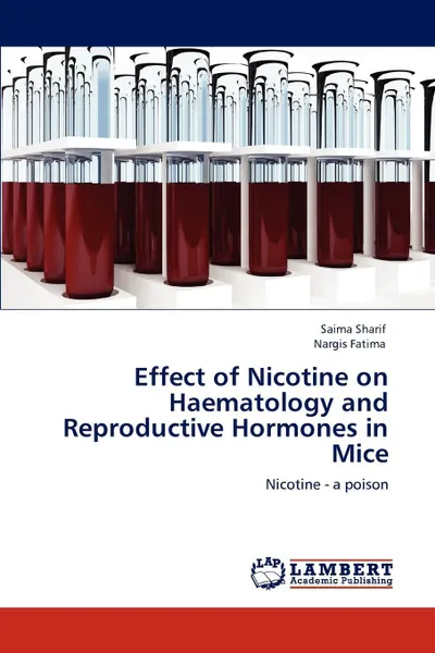 Обложка книги Effect of Nicotine on Haematology and Reproductive Hormones in Mice, Saima Sharif, Nargis Fatima