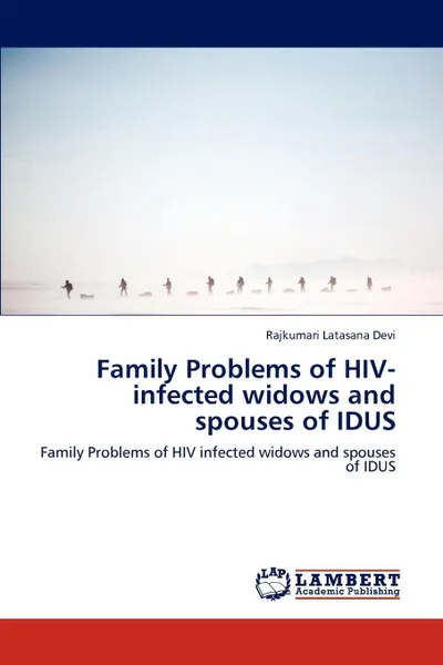 Обложка книги Family Problems of HIV-infected widows and spouses of IDUS, Rajkumari Latasana Devi