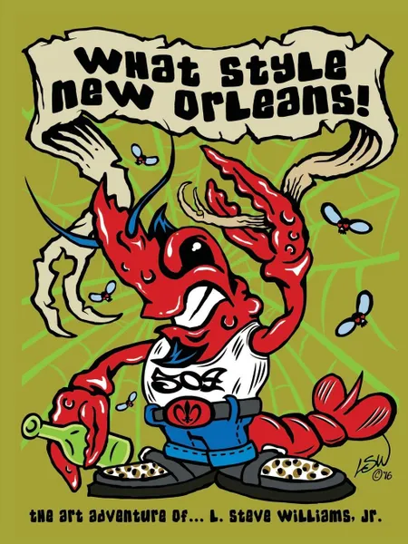 Обложка книги What Style New Orleans - The Art Adventure of L. Steve Williams Jr., Jr L. Steve Williams