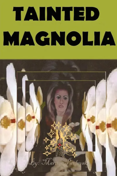 Обложка книги Tainted Magnolia, Marilyn Pavlovsky