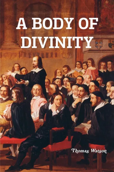 Обложка книги A Body of Divinity, Thomas Watson