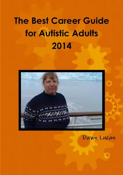 Обложка книги The Best Career Guide for Autistic Adults 2014, Dawn Lucan