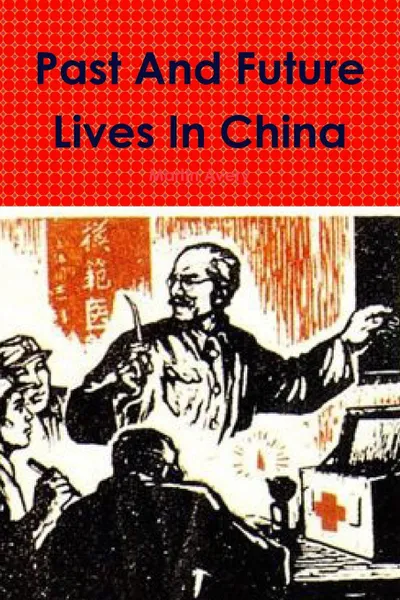 Обложка книги Past and Future Lives in China, Martin Avery