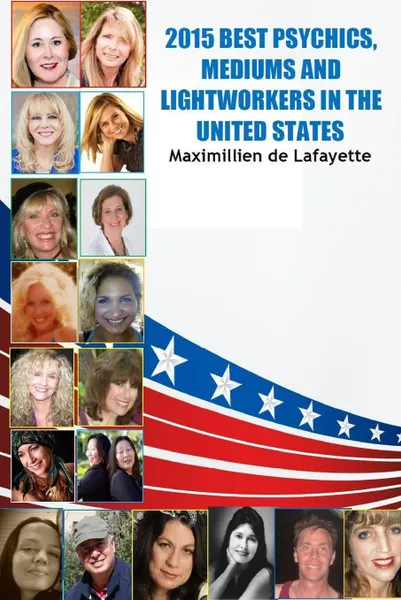 Обложка книги 2015 BEST PSYCHICS, MEDIUMS AND LIGHTWORKERS IN THE UNITED STATES, Maximillien De Lafayette