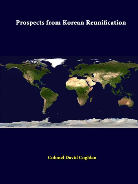 Обложка книги Prospects From Korean Reunification, Strategic Studies Institute, Colonel David Coghlan
