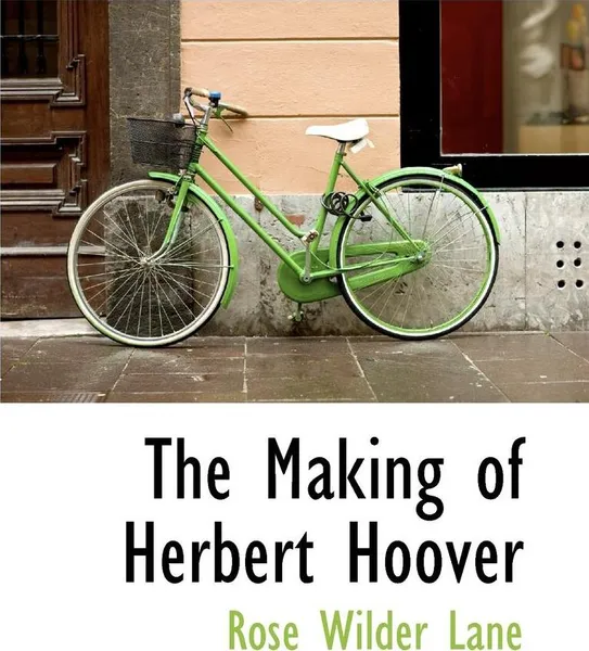 Обложка книги The Making of Herbert Hoover, Rose Wilder Lane