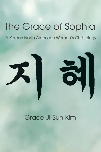 Обложка книги The Grace of Sophia, Grace Ji-Sun Kim