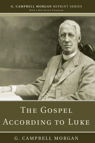 Обложка книги The Gospel According to Luke, G. Campbell Morgan