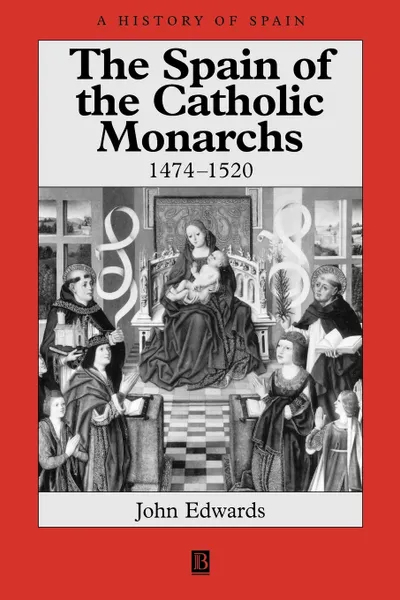 Обложка книги Spain of Catholic Monarchs, Edwards