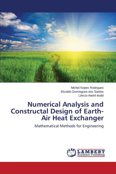 Обложка книги Numerical Analysis and Constructal Design of Earth-Air Heat Exchanger, Kepes Rodrigues Michel, Domingues dos Santos Elizaldo, André Isoldi Liércio