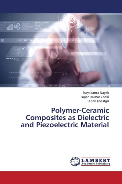 Обложка книги Polymer-Ceramic Composites as Dielectric and Piezoelectric Material, Nayak Suryakanta, Chaki Tapan Kumar, Khastgir Dipak