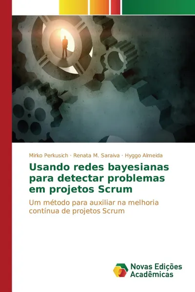 Обложка книги Usando redes bayesianas para detectar problemas em projetos Scrum, Perkusich Mirko, M. Saraiva Renata, Almeida Hyggo