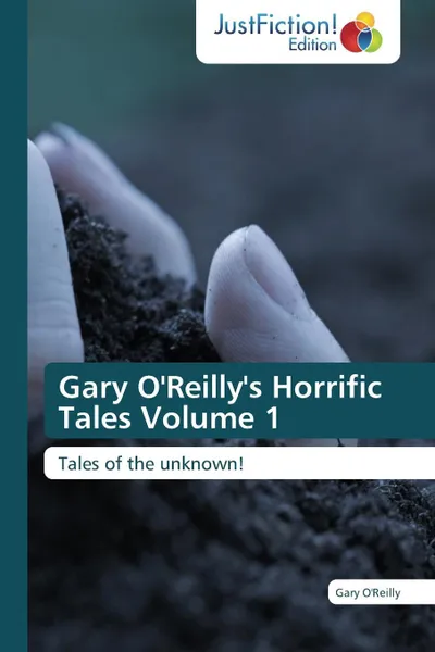 Обложка книги Gary O'Reilly's Horrific Tales Volume 1, O'Reilly Gary