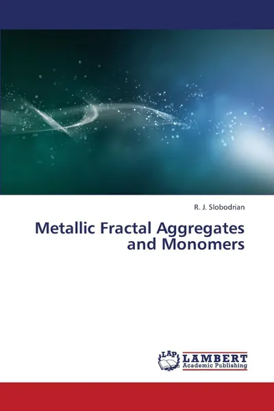 Обложка книги Metallic Fractal Aggregates and Monomers, Slobodrian R. J.