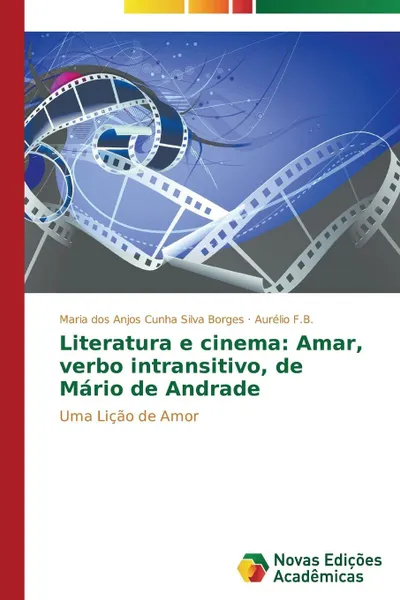 Обложка книги Literatura e cinema. Amar, verbo intransitivo, de Mario de Andrade, Cunha Silva Borges Maria dos Anjos, F.B. Aurélio