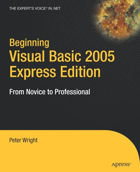 Обложка книги Beginning Visual Basic 2005 Express Edition. From Novice to Professional, Peter Wright