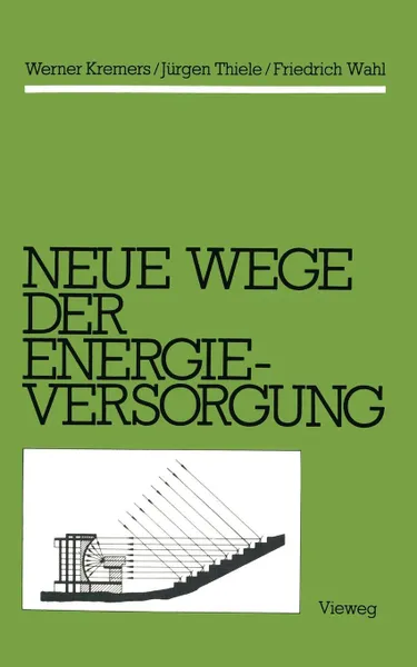 Обложка книги Neue Wege der Energieversorgung, Werner Kremers, Jürgen Thiele, Friedrich Wahl