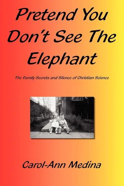 Обложка книги Pretend You Don't See The Elephant, Carol-Ann Medina