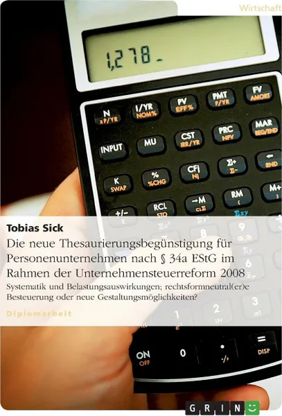 Обложка книги Die neue Thesaurierungsbegunstigung fur Personenunternehmen nach . 34a EStG im Rahmen der Unternehmensteuerreform 2008, Tobias Sick