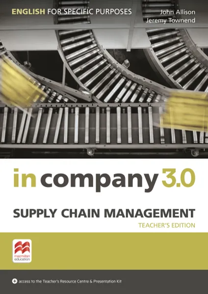 Обложка книги In Company 3.0: ESP Supply Chain Management: Teacher's Book (+ Teacher's Resource Centre + Teacher's Pr), John Allison, Jeremy Townend