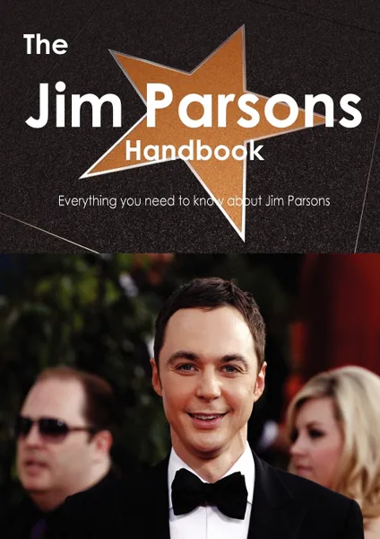 Обложка книги The Jim Parsons Handbook - Everything You Need to Know about Jim Parsons, Emily Smith