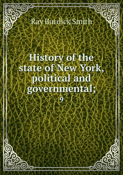 Обложка книги History of the state of New York, political and governmental;. 9, Ray Burdick Smith