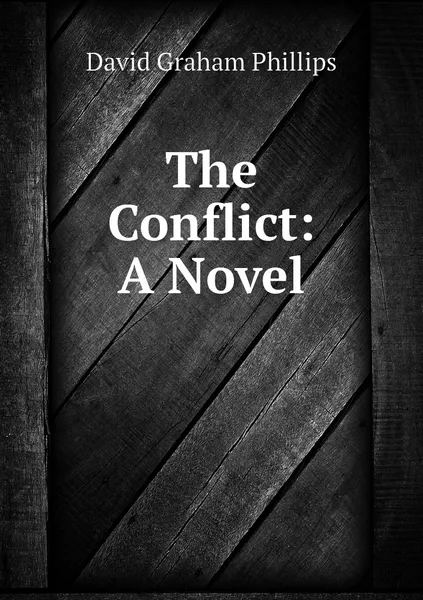 Обложка книги The Conflict: A Novel, Phillips David Graham