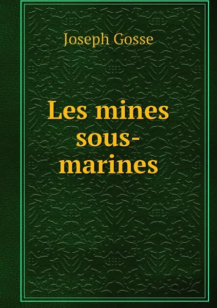 Обложка книги Les mines sous-marines, Joseph Gosse