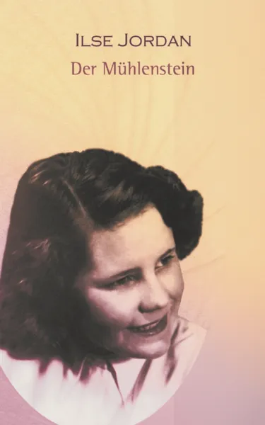Обложка книги Der Muhlenstein, Ilse Jordan