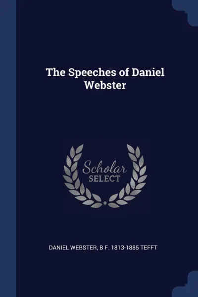 Обложка книги The Speeches of Daniel Webster, Daniel Webster, B F. 1813-1885 Tefft