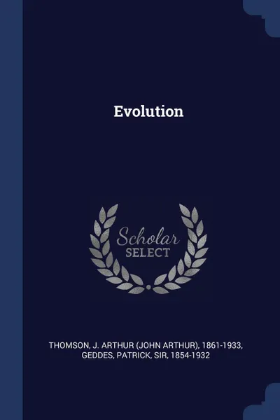 Обложка книги Evolution, J Arthur 1861-1933 Thomson, Patrick Geddes