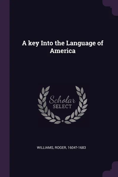 Обложка книги A key Into the Language of America, Roger Williams