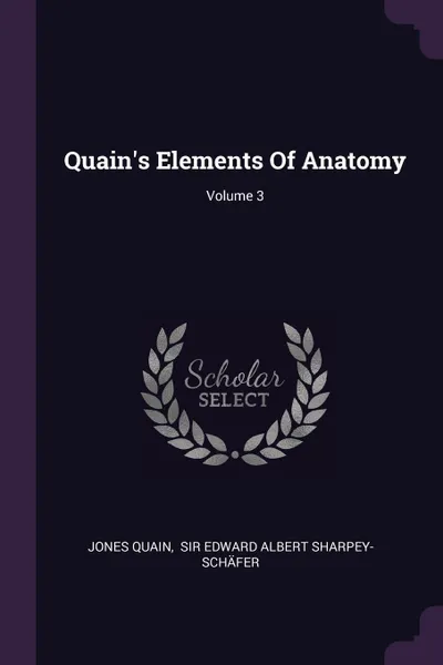 Обложка книги Quain's Elements Of Anatomy; Volume 3, Jones Quain