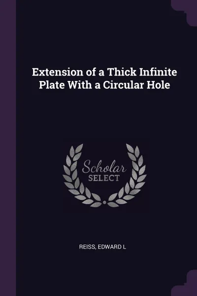 Обложка книги Extension of a Thick Infinite Plate With a Circular Hole, Edward L Reiss