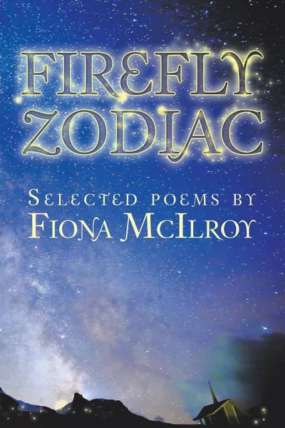 Обложка книги Firefly Zodiac. Selected Poems by Fiona Mcilroy, Fiona McIlroy