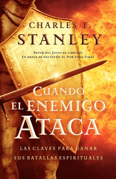 Обложка книги Cuando El Enemigo Ataca. Las Claves Para Ganar Tus Batallas Espirituales, Charles F. Stanley, Grupo Nelson