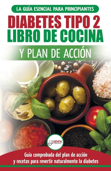 Обложка книги Diabetes tipo 2 libro de cocina y plan de accion. guia esencial para revertir la diabetes de forma natural + recetas de dietas saludables (Libro en espanol / Type 2 Diabetes Spanish Book), Jennifer Louissa