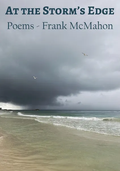 Обложка книги At the Storm's Edge. Poems - Frank McMahon, Frank McMahon