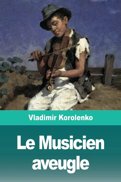 Обложка книги Le Musicien aveugle, Vladimir Korolenko