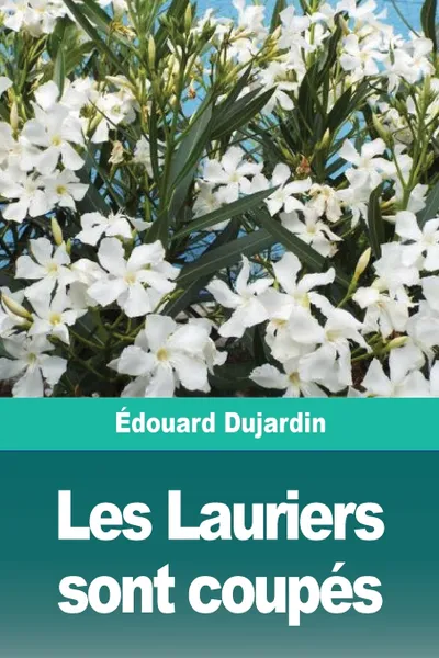 Обложка книги Les Lauriers sont coupes, Édouard Dujardin