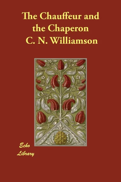 Обложка книги The Chauffeur and the Chaperon, C. N. Williamson, Williamson. A. M.