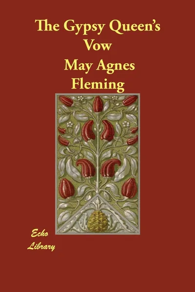 Обложка книги The Gypsy Queen's Vow, May Agnes Fleming