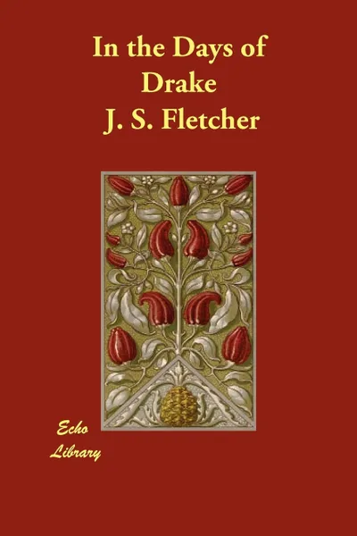 Обложка книги In the Days of Drake, J. S. Fletcher